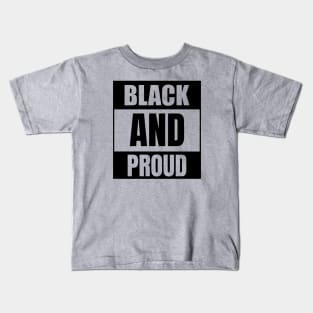 Black and Proud, African American, Black History, Black Lives Matter Kids T-Shirt